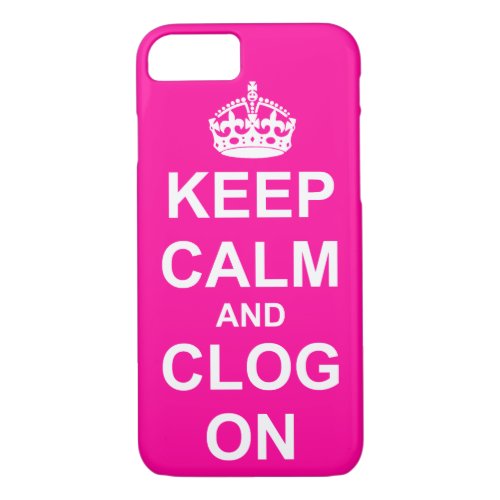 Bold Keep Calm and Clog On iPhone 87 Case