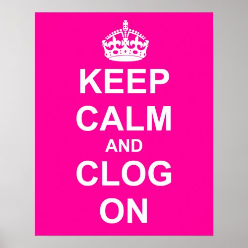 Bold Keep Calm and Clog On Poster