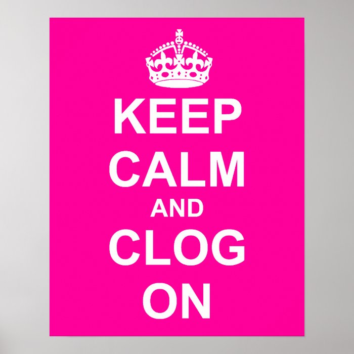 Bold Keep Calm and Clog On Posters