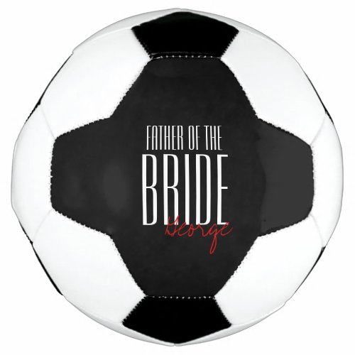 Bold Letters Father of the Bride Wedding Party Soccer Ball