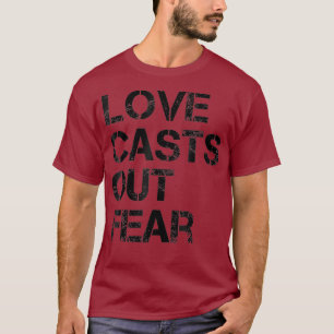 Bold Love Casts Out Fear Cool Bible for Men or T-Shirt