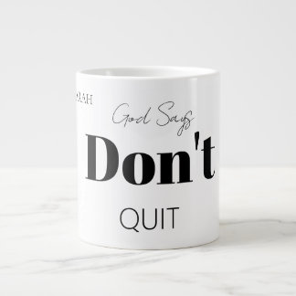 Bold Modern God Says Don't Quit Faith Slogan Giant Coffee Mug