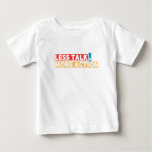 Bold Motivational Quote – Less Talk, More Action Baby T-Shirt