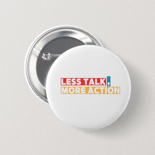 Bold Motivational Quote – Less Talk, More Action Button (Front & Back)