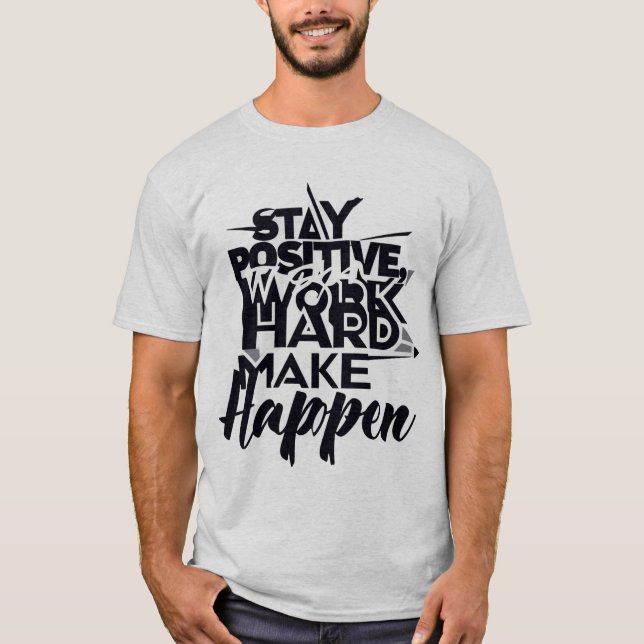 Bold Motivational Typography Design Stay Positive  T-Shirt (Front)