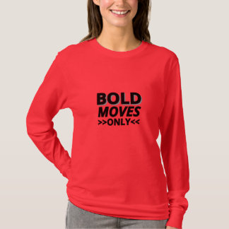 Bold Moves Only – Women's Long Sleeve Motivational T-Shirt