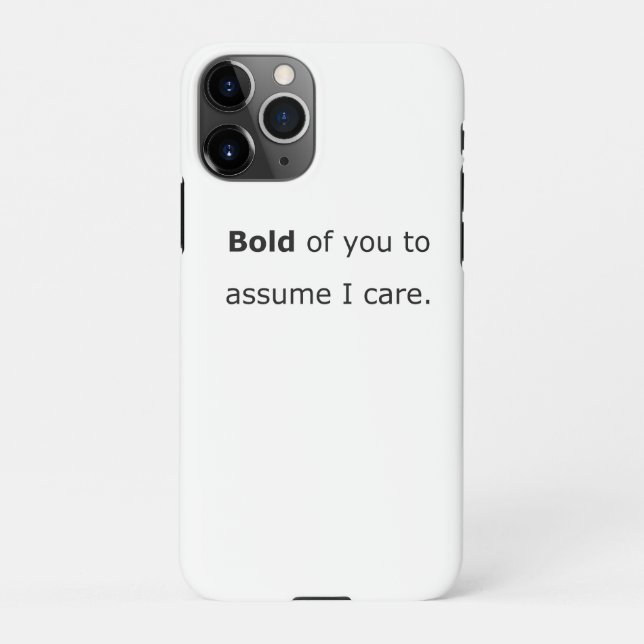 Bold of you to assume i care iPhone case (Back)