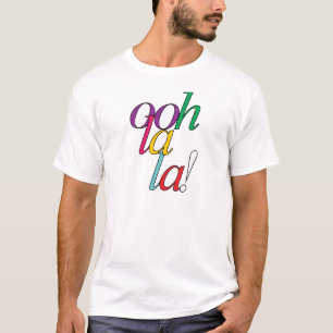 Bold "ooh La la!" in bright multi colors T-Shirt