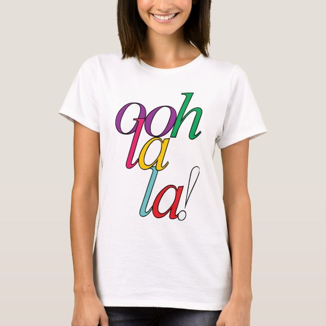 Bold "ooh La la!" in bright multi colors T-Shirt (Front)