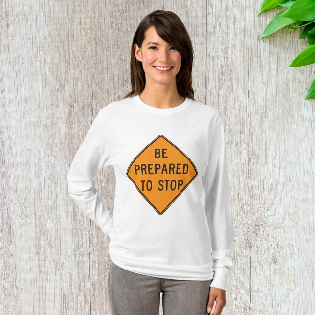 Bold Orange Be Prepared to Stop Road Sign T-Shirt (Creator Uploaded)