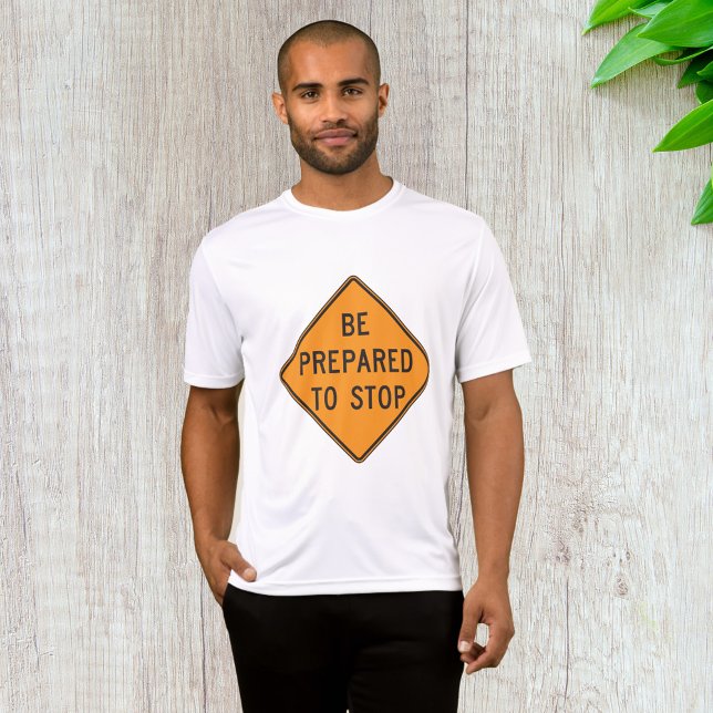 Bold Orange Be Prepared to Stop Road Sign T-Shirt (Creator Uploaded)