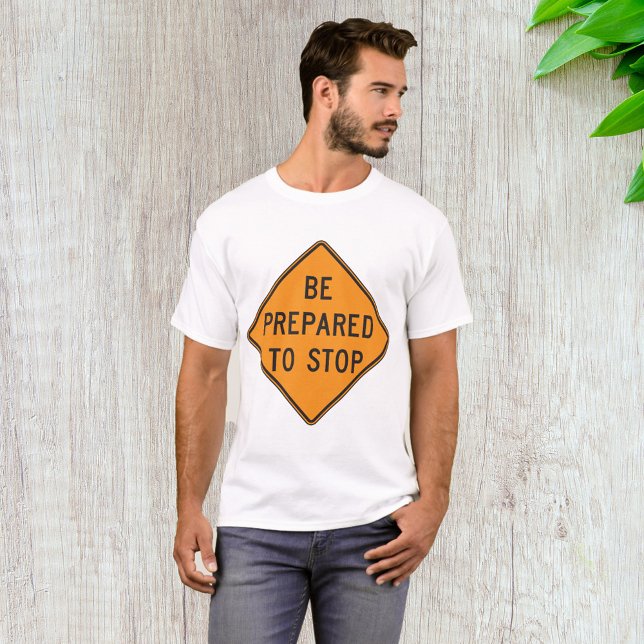 Bold Orange Be Prepared to Stop Road Sign T-Shirt (Creator Uploaded)