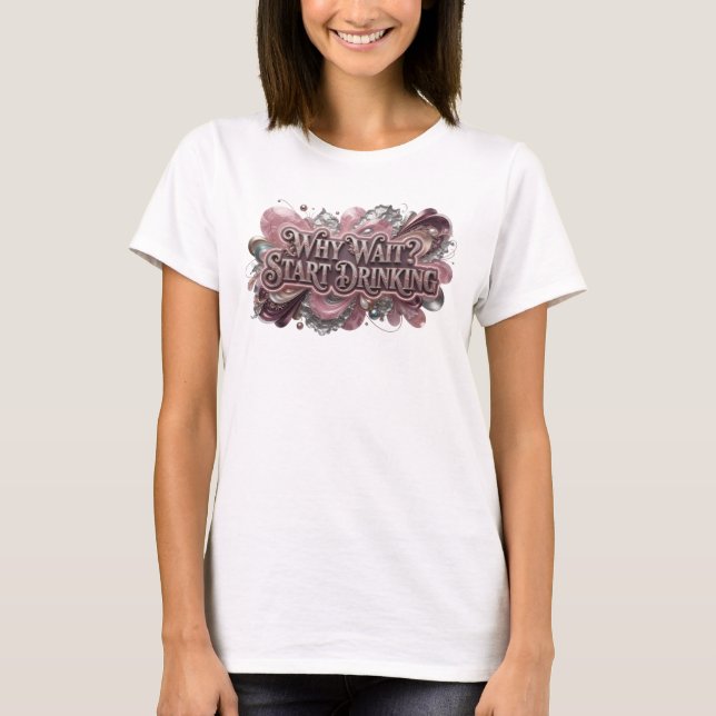 Bold Red WHY WAIT START DRINKING Statement Tee (Front)