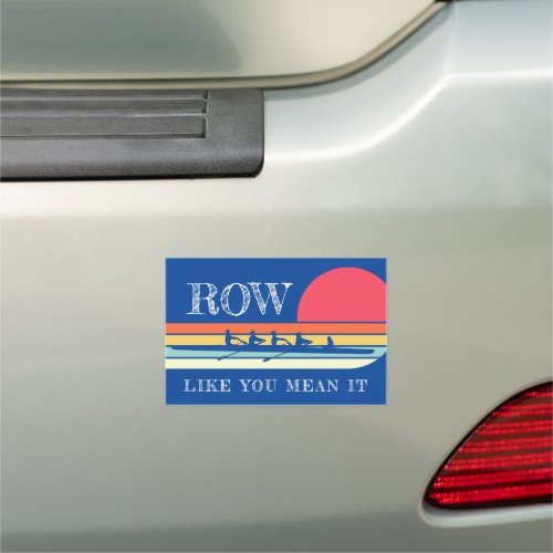 Bold Row Like You Meant It Blue Car Magnet