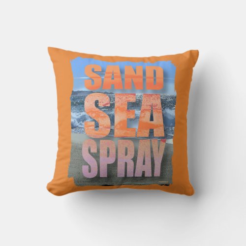 Bold  Sand Sea and Spray beach slogan Throw Pillow