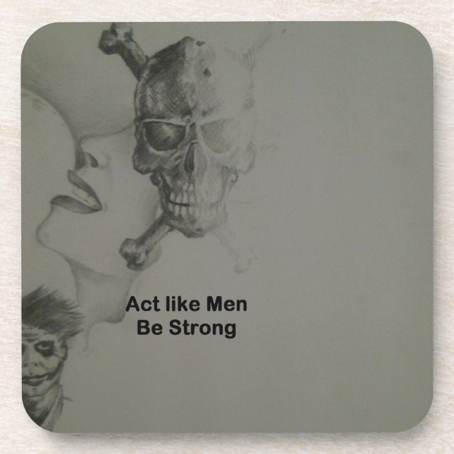 Bold Statement: Act Like Men, Be Strong Beverage Coaster (Front)