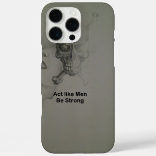 Bold Statement: Act Like Men, Be Strong iPhone 16 Pro Max Case