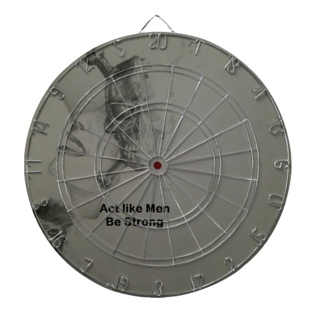 Bold Statement: Act Like Men, Be Strong Dart Board (Front)