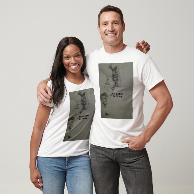 Bold Statement: Act Like Men, Be Strong T-Shirt (Unisex)