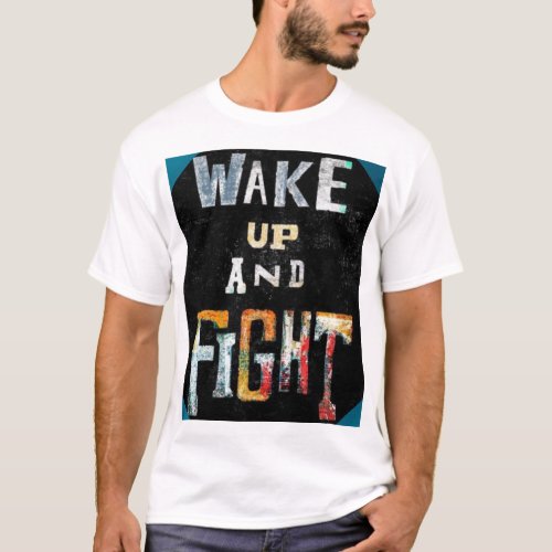Bold Statement T_Shirt Wake Up and Fight T_Shirt