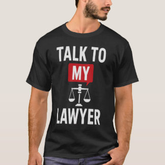 Bold ‘Talk to My Lawyer’ Design – Legal & Statemen T-Shirt