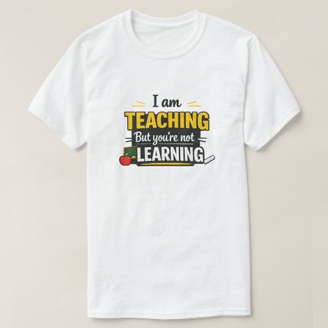Bold Teacher Quote T-Shirt (Design Front)