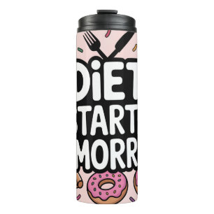 Bold Text Diet Starts Tomorrow Surrounded by Food Thermal Tumbler