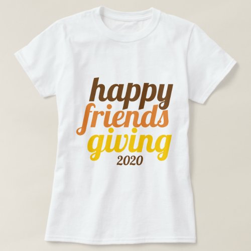 Bold typography Happy Friendsgiving 2020 fall T_Shirt