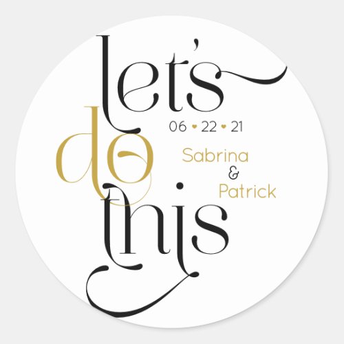 Bold Typography Lets Do This Save the Date Classic Round Sticker