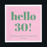Bold Typography Pink Green Modern 30th Birthday  Napkins<br><div class="desc">This personalized party napkin in pink and green features bold “hello 30!” typography in a clean, modern layout for a fun milestone birthday celebration. Customized with a name and date, it adds a playful yet polished touch to bar setups, dessert tables, or party place settings. The simple design works well...</div>