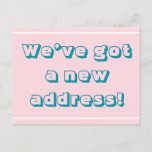 [ Thumbnail: Bold "We’Ve Got a New Address!" Postcard ]