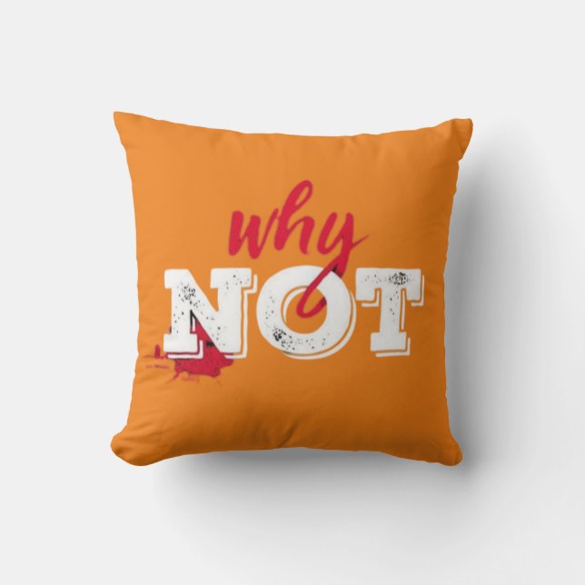 Bold "Why Not" Inspirational Typography Art Throw Pillow (Front)