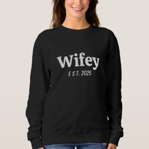 Bold Wifey Custom year new wife EST 2025 Sweatshirt