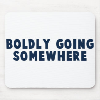 Boldly Going Somewhere Mouse Pad