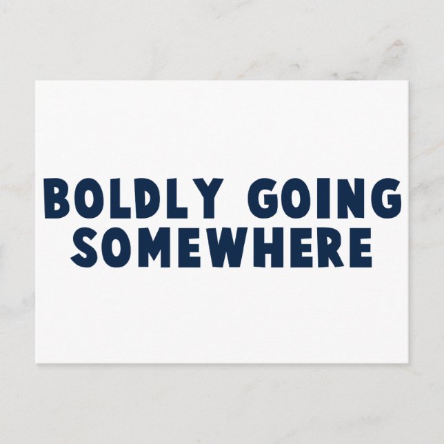 Boldly Going Somewhere Postcard (Front)