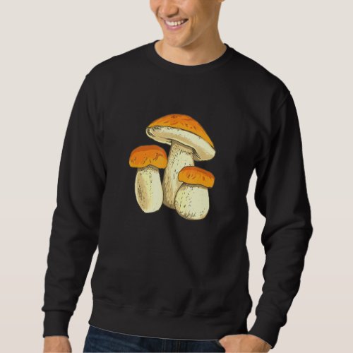 Boletus Mushrooms Collecting Mushroom Pickers Sweatshirt