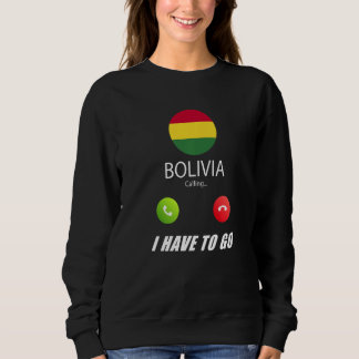 Bolivia Flag Souvenir Bolivia Is Calling Is Callin Sweatshirt