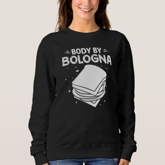 Bologna Meat Italy Sandwich Sausage Baloney Fried Sweatshirt (Front)