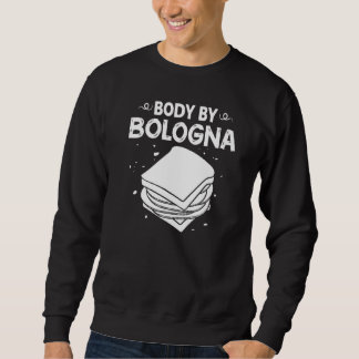 Bologna Meat Italy Sandwich Sausage Baloney Fried Sweatshirt