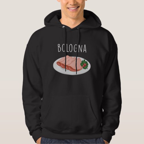 Bologna Sausage Foodie Baloney Mortadella Lover Hoodie