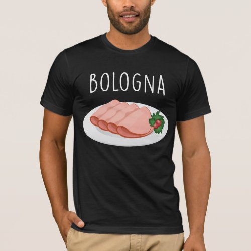 Bologna Sausage Foodie Baloney Mortadella Lover T_Shirt