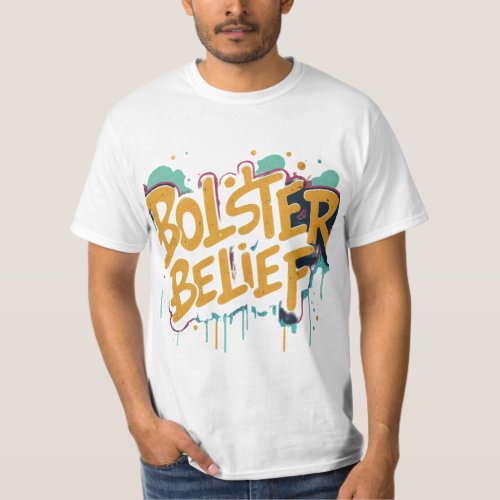 Bolster Belief  T_Shirt