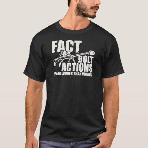 Bolt Actions Speak Louder Than Words _ Wht Graphic T_Shirt