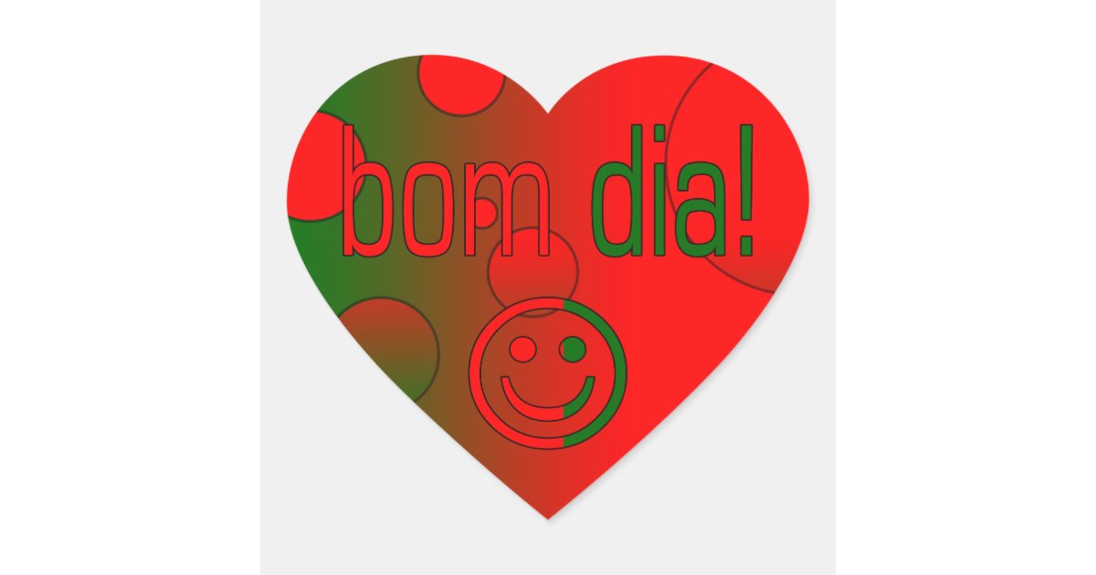 Bom Dia! Portugal Flag Colors Pop Art Heart Sticker | Zazzle Bom Dia! Portugal Flag Colors Pop Art Heart Sticker | Zazzle