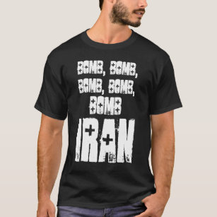 Bomb, Bomb, bomb, bomb, iran, bomb T-Shirt