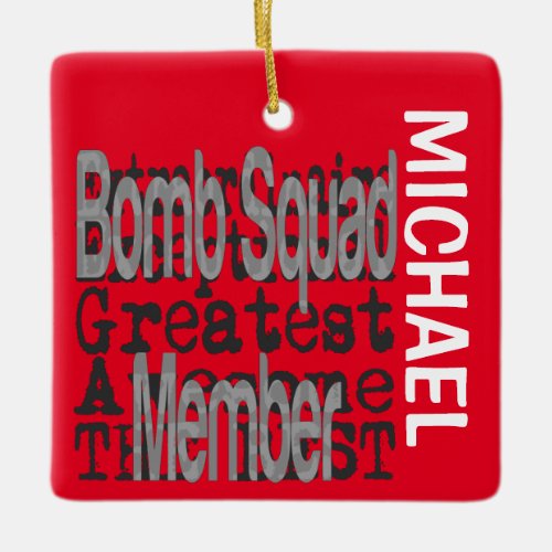 Bomb Squad Member Extraordinaire CUSTOM Ceramic Ornament