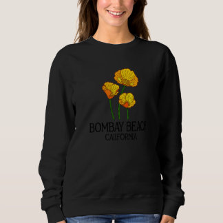 Bombay Beach California CA Poppy Flower State City Sweatshirt