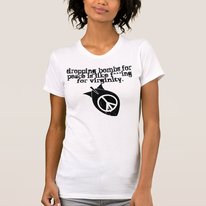 bombing for peace? tee shirt