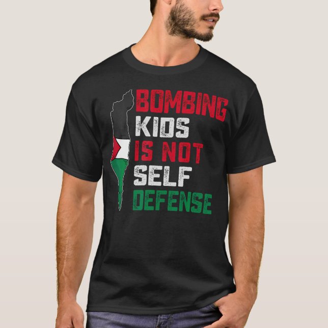 Bombing Kids Is Not Self Defense Palestine Flag Vi T-Shirt (Front)