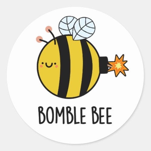 Bomble Bee Funny Bumblebee Bomb Pun  Classic Round Sticker